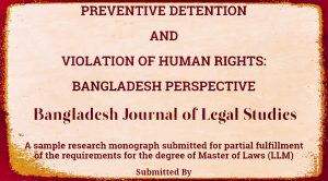 RESEARCH MONOGRAPH : Preventive Detention And Violation of Human Rights: Bangladesh Perspective