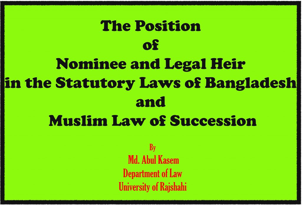 Position of Nominee and Legal Heir in Statutory Laws of Bangladesh and Muslim Law of Succession